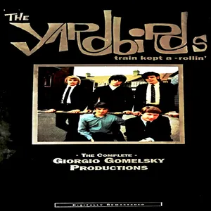 Train kept a-rollin' : the complete Giorgio Gomelsky productions